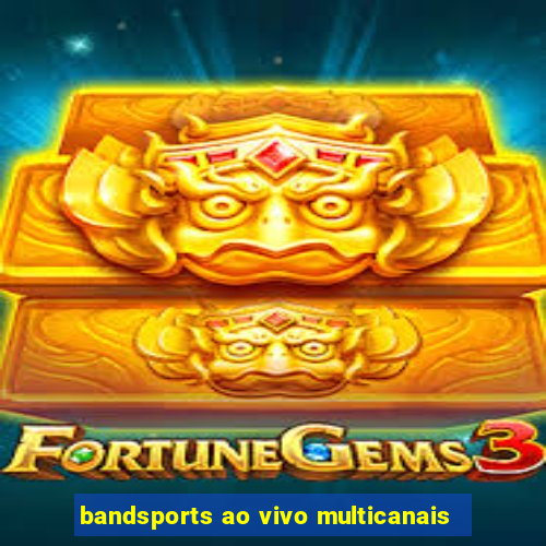 bandsports ao vivo multicanais